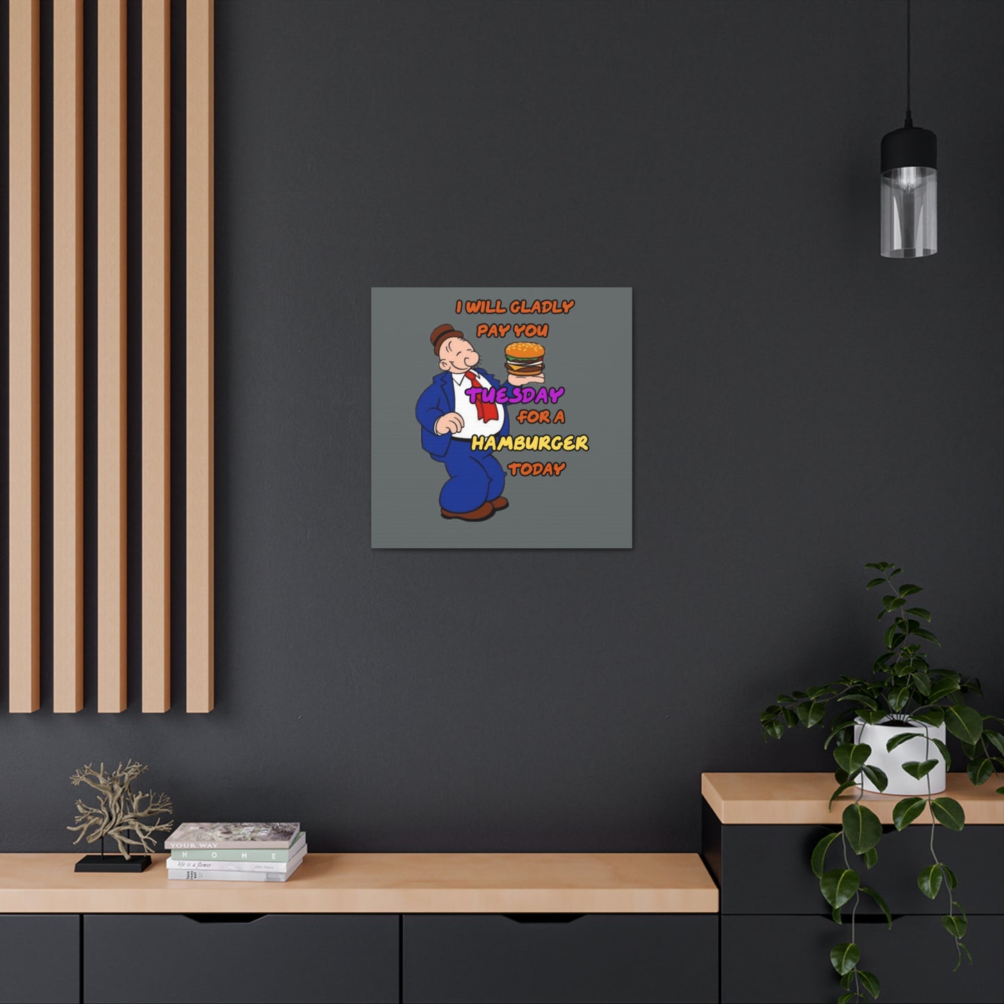 Popeye's Friend Wimpy, I will gladly pay you Tuesday for a Hamburger Today Canvas Gallery Wraps