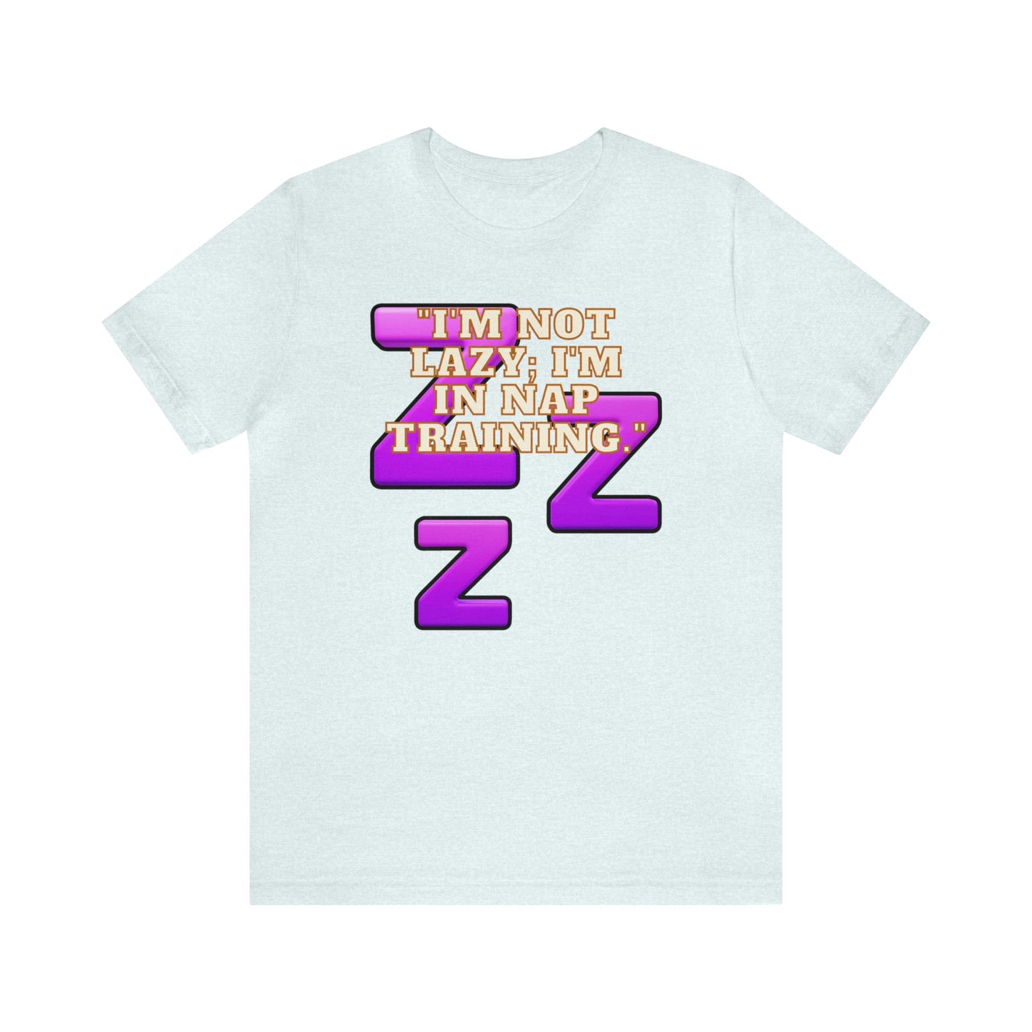 Funny Napping Unisex Jersey Short Sleeve Tee Snooze Couture, Siesta Comedy Apparel, Dreamland Fashion, Tee-hee Naptime Shirt. 11