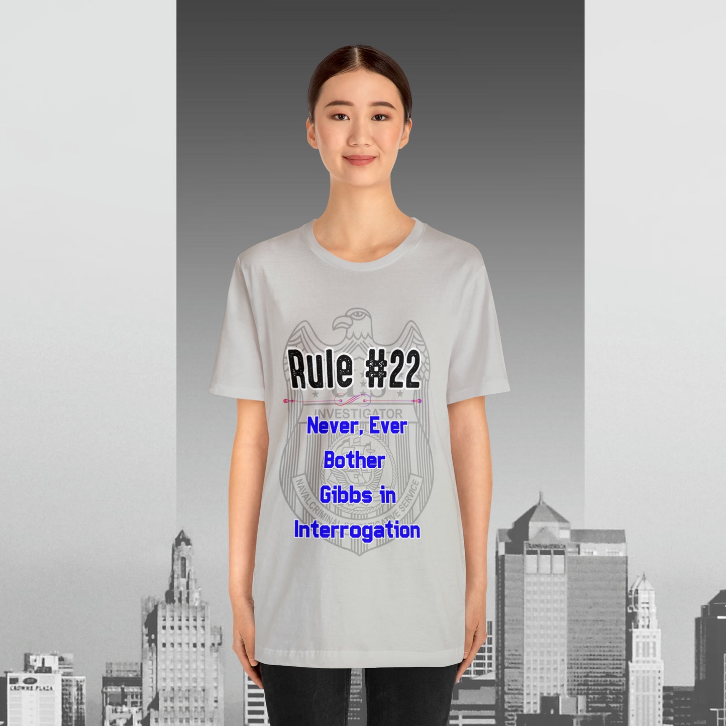 Rules of Gibbs #22 Never, ever bother Gibbs in interrogation Unisex Jersey Short Sleeve Tee