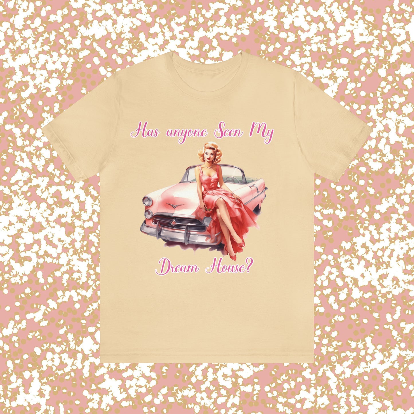 Barbie inspired Has Anyone seen my Dreamhouse Unisex Jersey Short Sleeve Tee Gifts for her