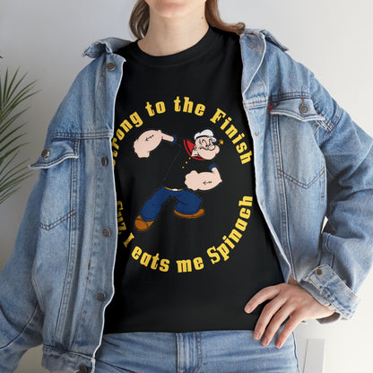 Popeyes Strong to The Finish Cuz I eats me Spinach Unisex Heavy Cotton Tee