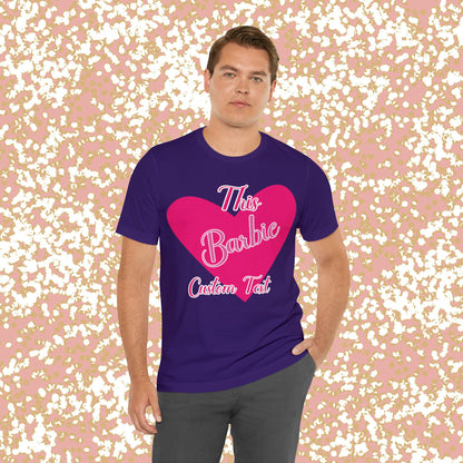 This Barbie  "CUSTOM TEXT" Unisex Jersey Short Sleeve Tee Gifts For Him Gifts For Her