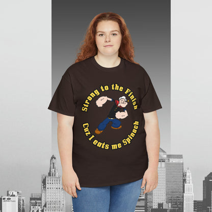 Popeyes Strong to The Finish Cuz I eats me Spinach Unisex Heavy Cotton Tee