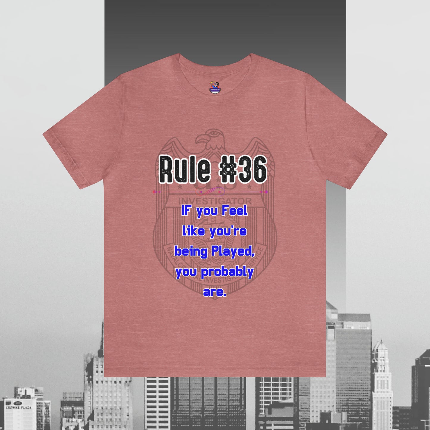 Rules of Gibbs #36 If you feel like you're being played, you probably are Unisex Jersey Short Sleeve Tee