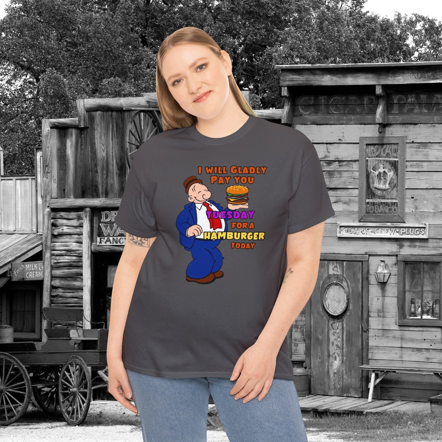 Popeye's Friend Wimpy, I will gladly pay you Tuesday For a Hamburger today Unisex Heavy Cotton Tee