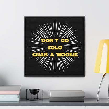 Star Wars Inspired Don't Go Solo Grab a Wookie Gallery Canvas Wraps, Poplar Wood Square Frame