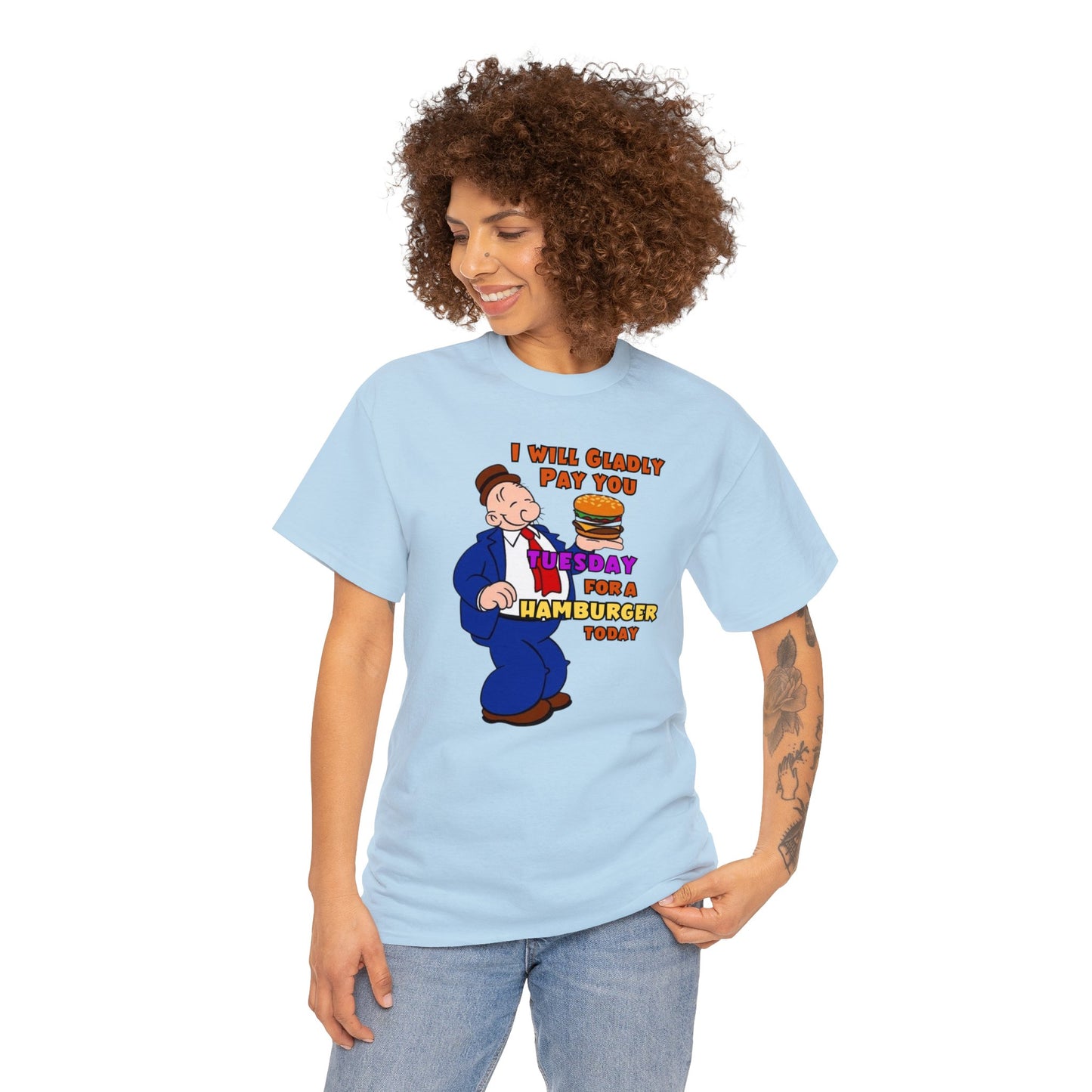 Popeye's Friend Wimpy, I will gladly pay you Tuesday For a Hamburger today Unisex Heavy Cotton Tee