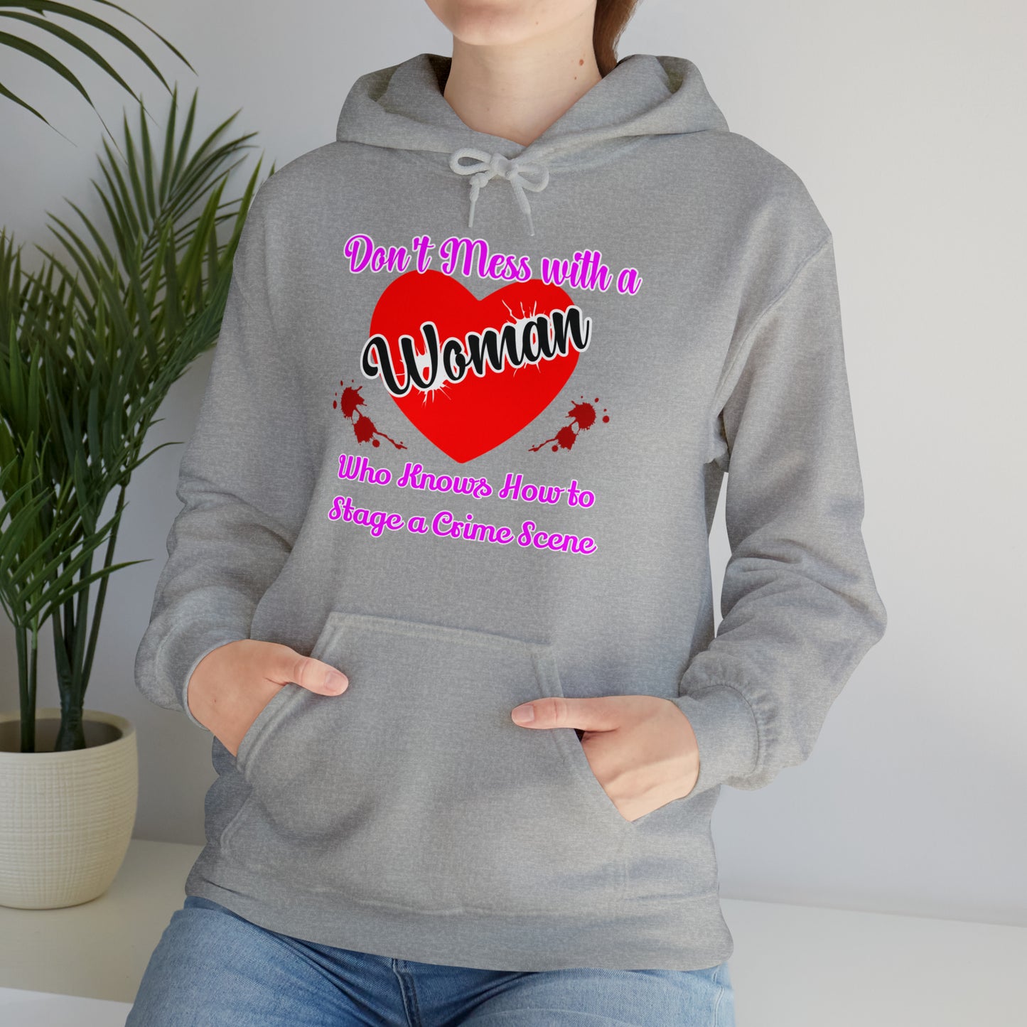 Don't Mess With a Woman who knows how to stage a Crime Scene Unisex Heavy Blend™ Hooded Sweatshirt Gifts for Him Gifts for her