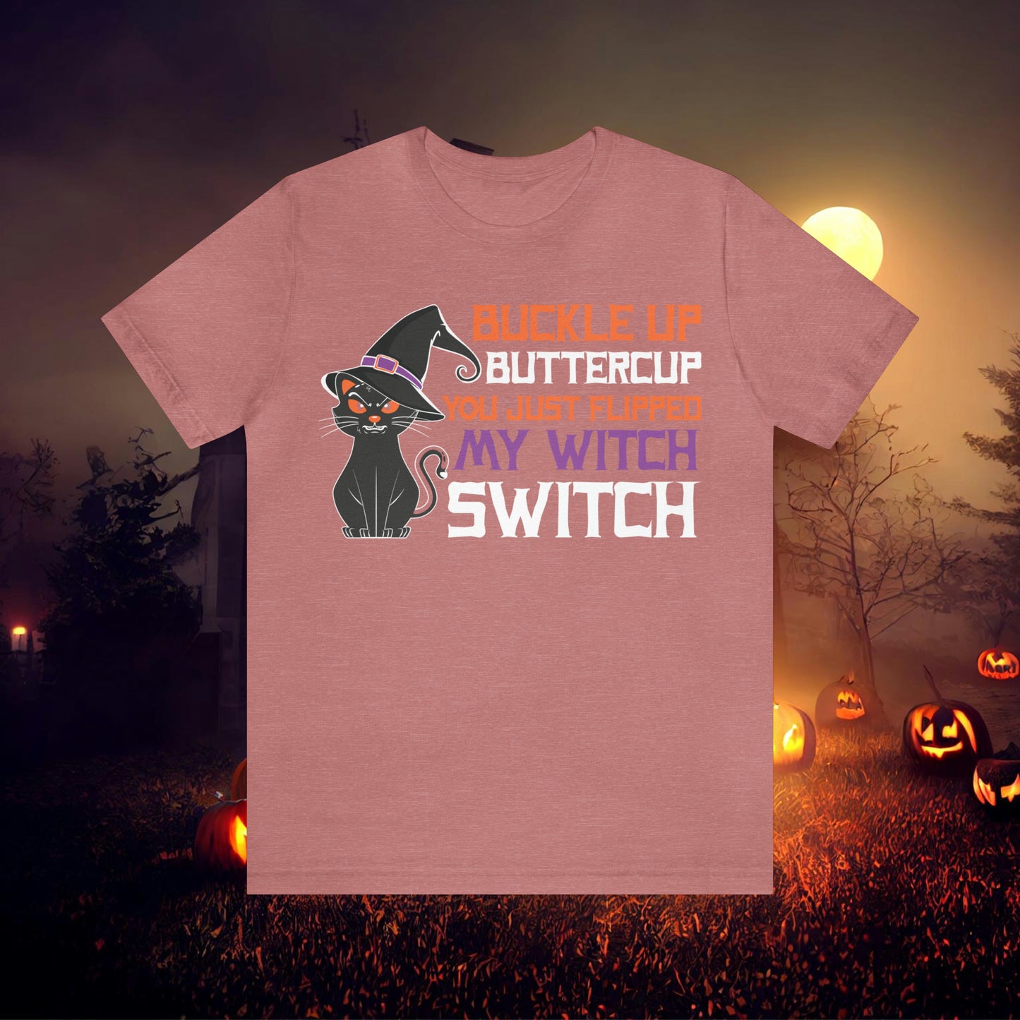 Halloween Buckle up Buttercup you just flipped my Witch Switch Unisex Jersey Short Sleeve Tee Gifts for Her