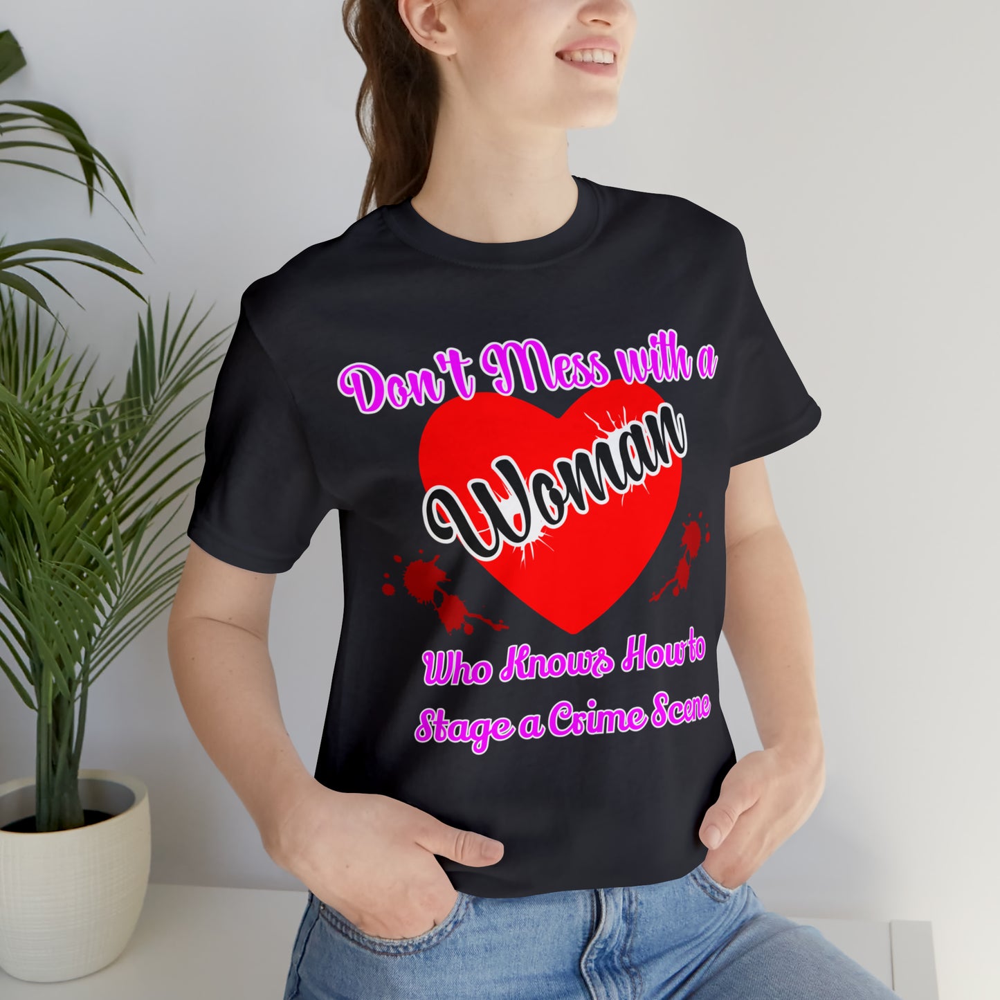 Don't Mess With a Woman Who Knows how to stage a crime Scene True Crime Unisex Jersey Short Sleeve Tee  Fans Gifts for her