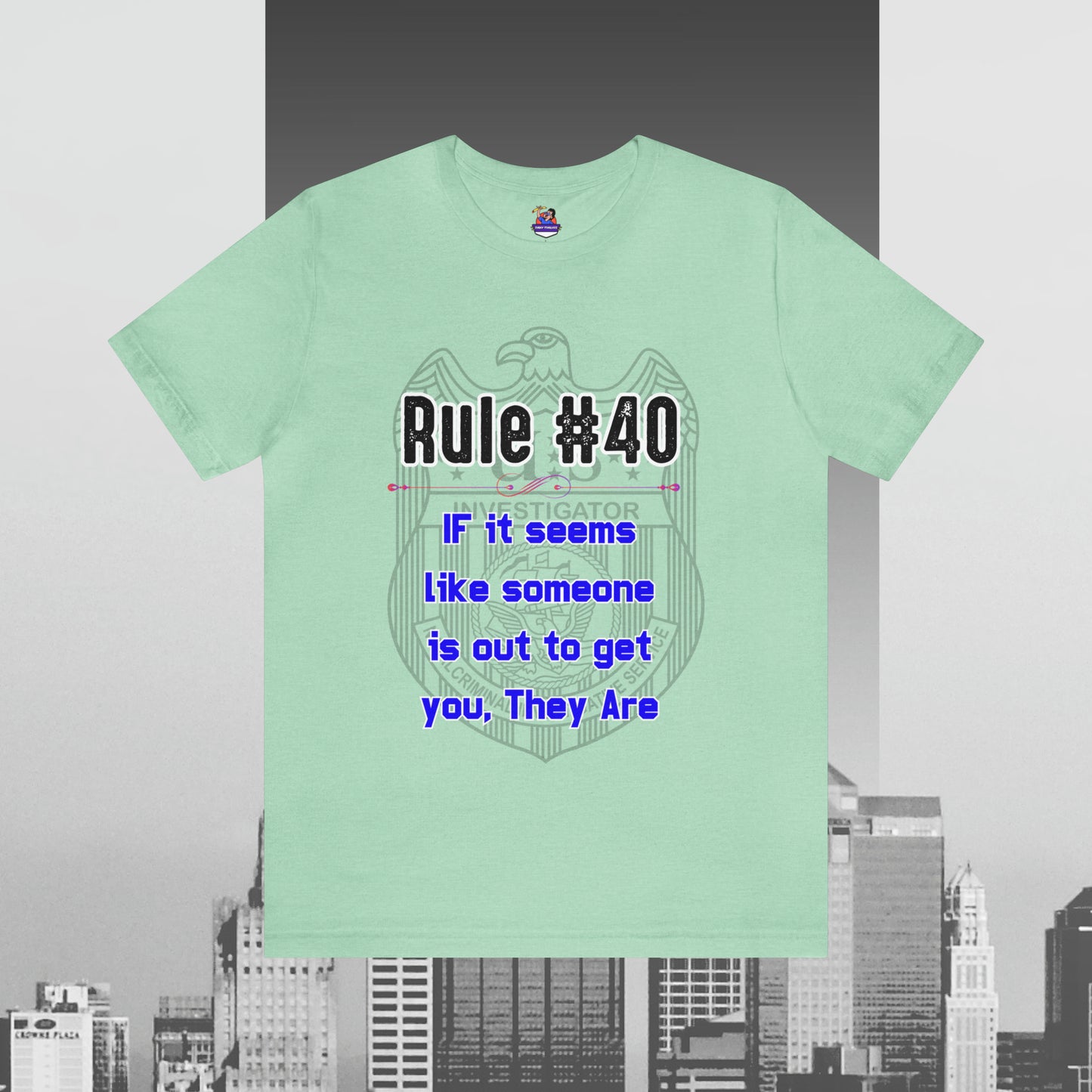 Rules of Gibbs #40 If it seems like someone is out to get you, they are Unisex Jersey Short Sleeve Tee