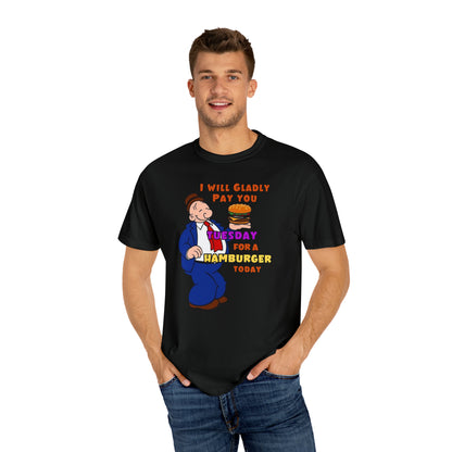Popeye's Friend Wimpy "Gladly Pay You Tuesday" Unisex Garment-Dyed T-shirt