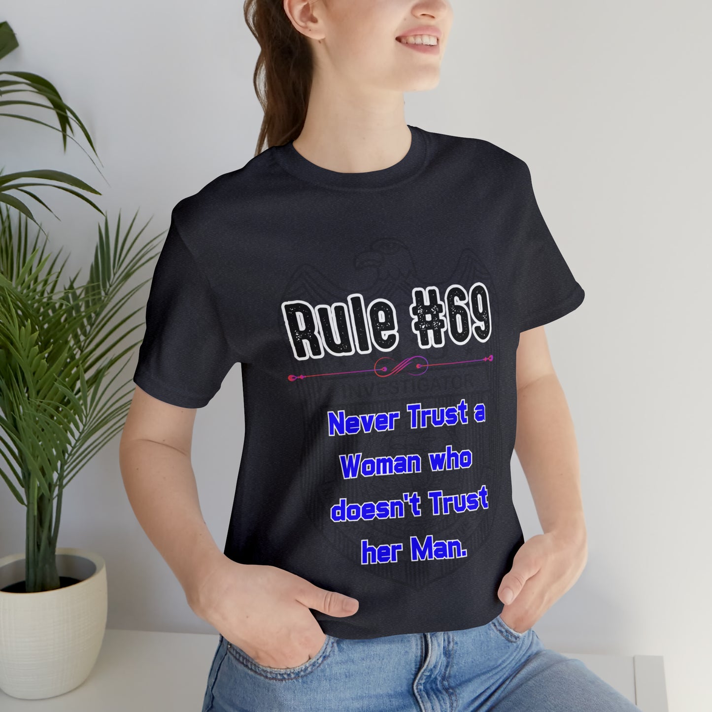 Rules of Gibbs #69 Never Trust a Woman who Doesn't Trust her Man Unisex Jersey Short Sleeve Tee