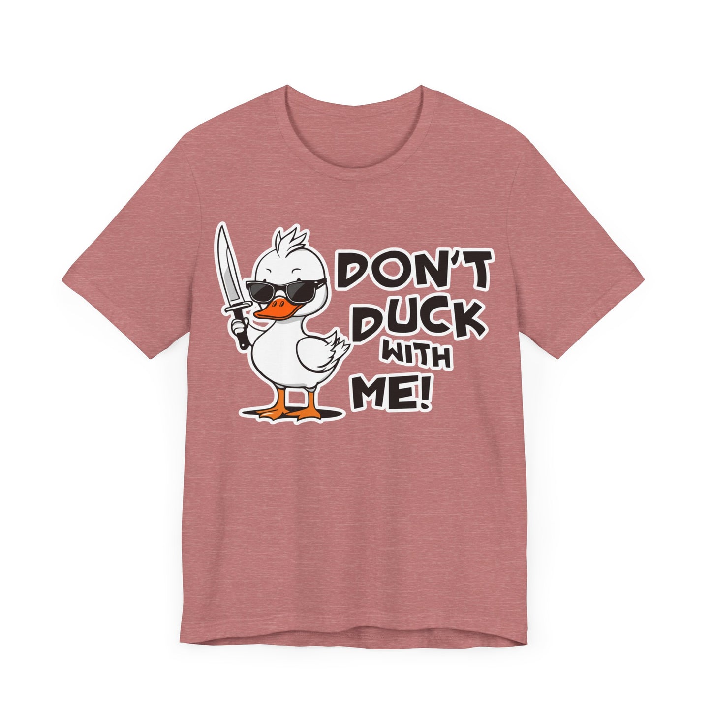 Don't Duck with Me Unisex Jersey Short Sleeve Tee Mother's day gift, mom, aunt, grandma, wife gifts for her