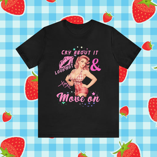 Vintage Pink Pinup Girl "Cry about it, Look Hot and Move on" on a Bella+Canva 3001 Unisex Jersey T-Shirt - A Must-Have Gift for her