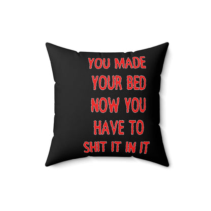 Humorous Spun Polyester Pillow - 'You Made Your Bed, Now You Have to Shit It In It'