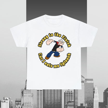 Popeyes Strong to The Finish Cuz I eats me Spinach Unisex Heavy Cotton Tee