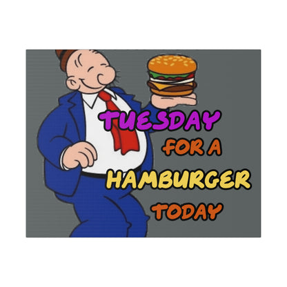 Popeye's Friend Wimpy, I will Gladly Pay you Tuesday for a Hamburger Today Matte Canvas, Stretched, 0.75"