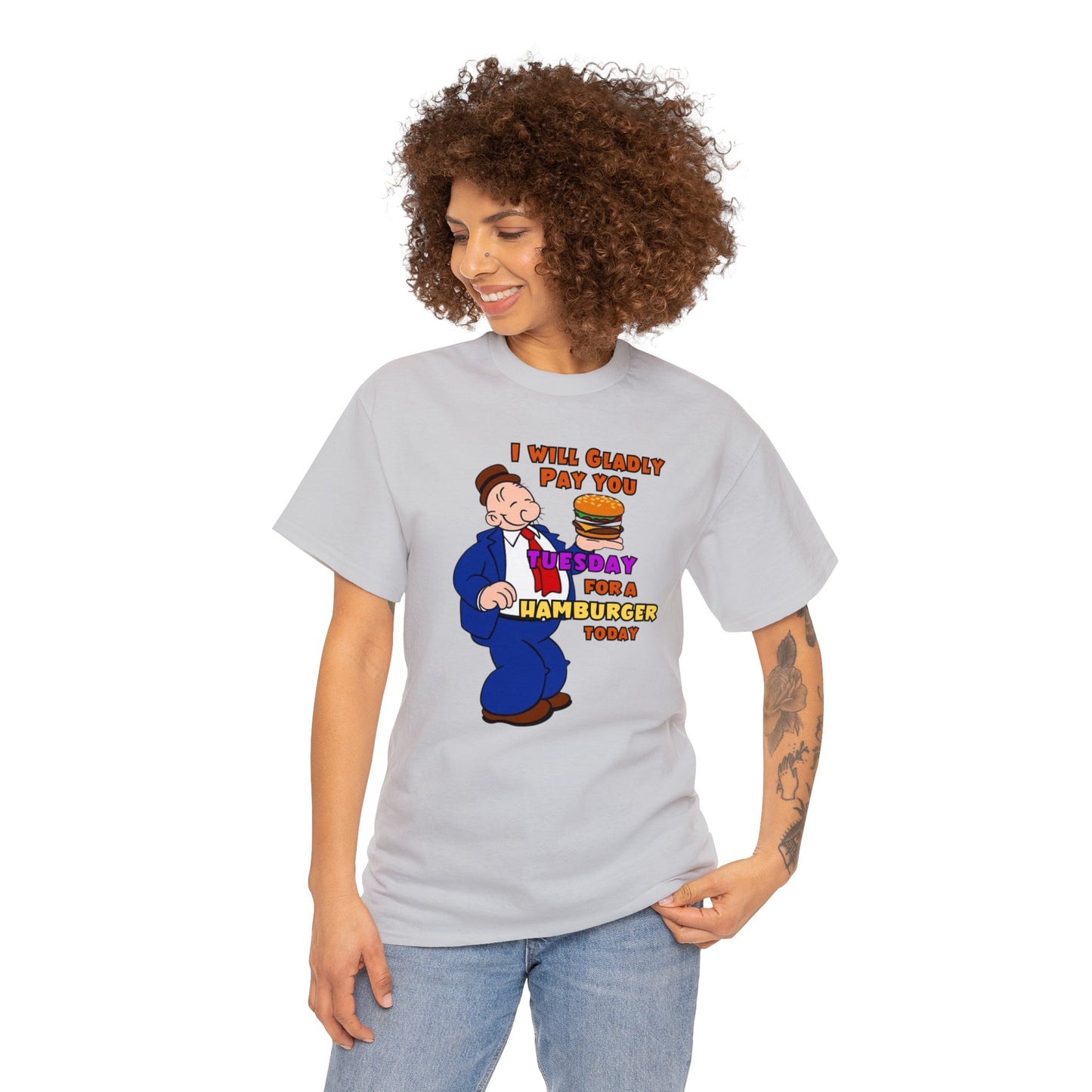 Popeye's Friend Wimpy, I will gladly pay you Tuesday For a Hamburger today Unisex Heavy Cotton Tee