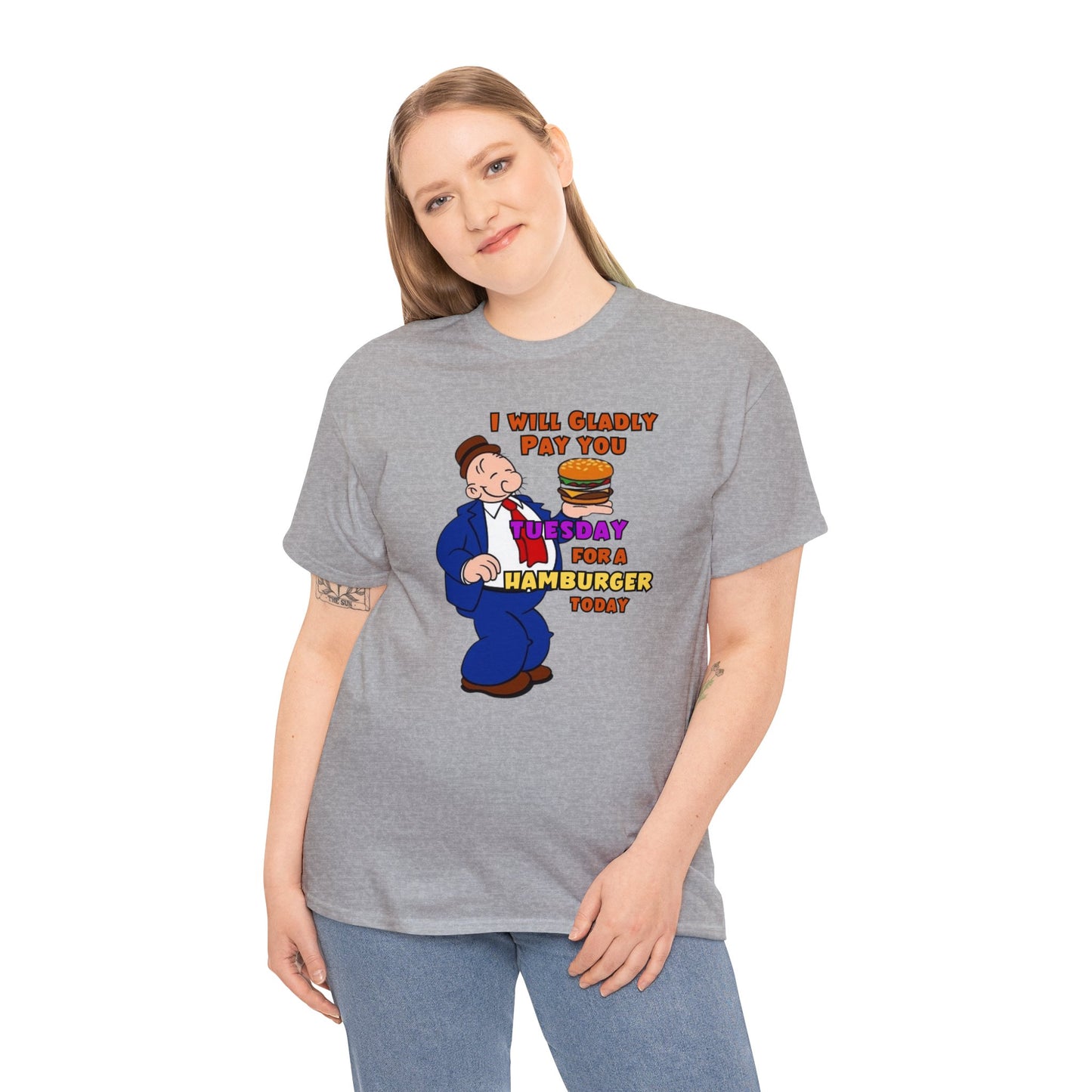 Popeye's Friend Wimpy, I will gladly pay you Tuesday For a Hamburger today Unisex Heavy Cotton Tee