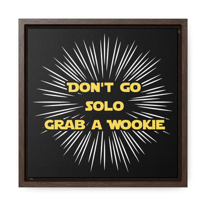 Star Wars Inspired Don't Go Solo Grab a Wookie Gallery Canvas Wraps, Poplar Wood Square Frame