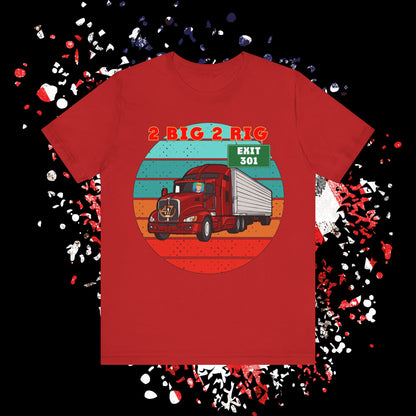 🚛 Rev Up Your Wardrobe with the ‘2 Big to Rig’ Unisex Jersey Tee! 🚛