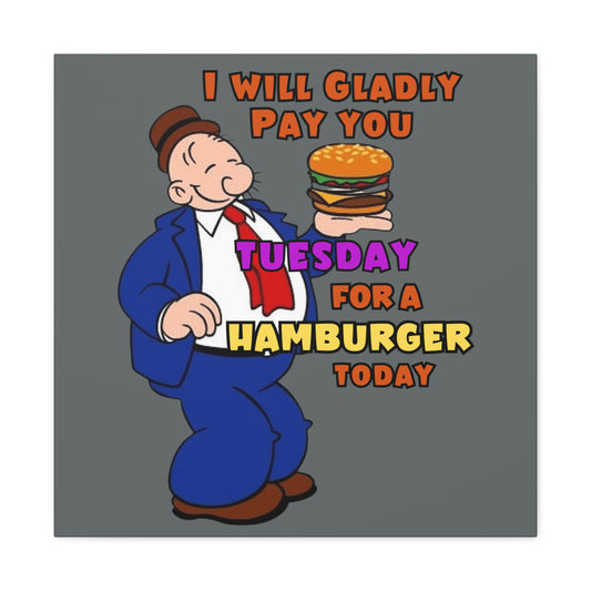 Wimpy "Gladly Pay You Tuesday" Canvas Gallery Wraps