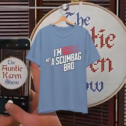 “Not a Scumbag Bro, Just Stylish - The Tee That Says It All”