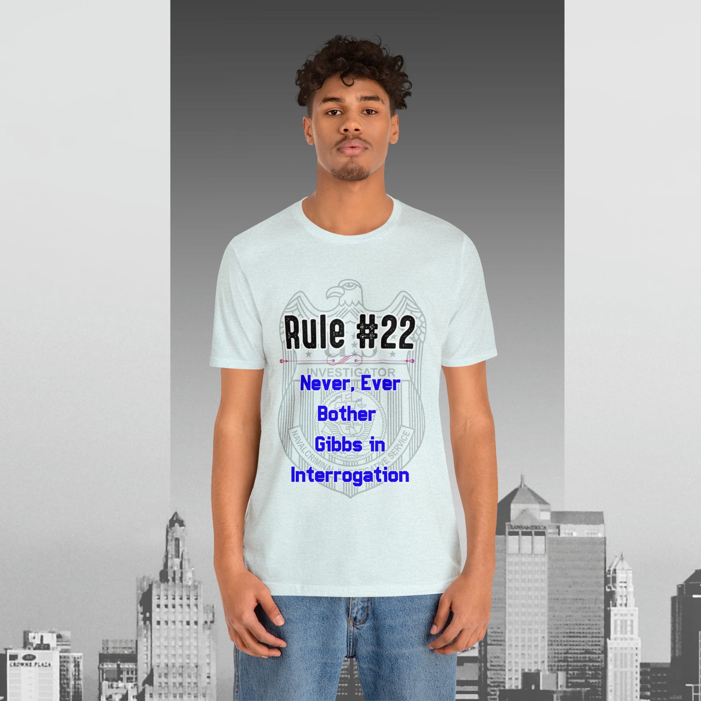 Rules of Gibbs #22 Never, ever bother Gibbs in interrogation Unisex Jersey Short Sleeve Tee