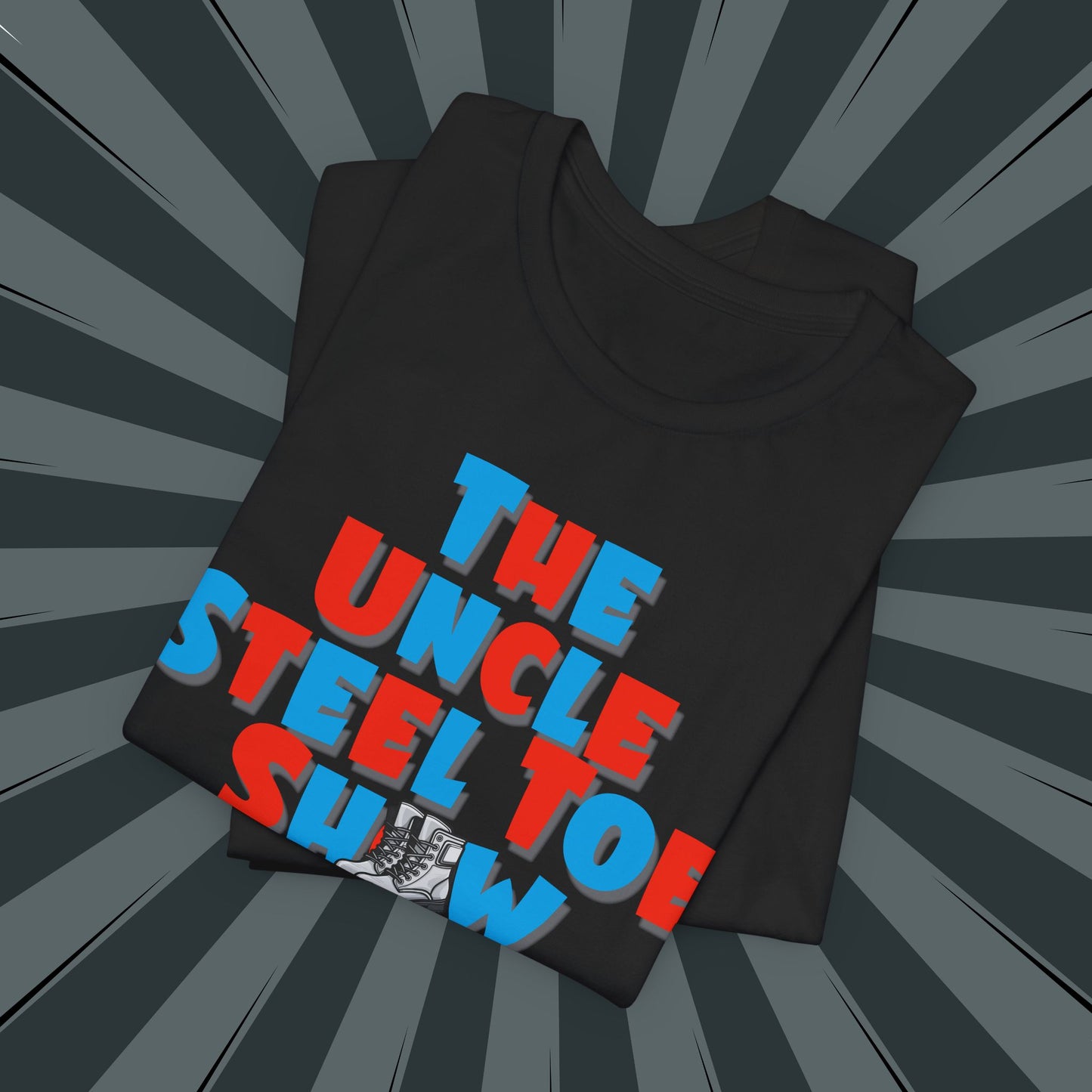 Uncle Steel Toe Show Tee - Fun Unisex T-Shirt, Gift for Uncle, Comedy Fans, Casual Wear, Unique Graphic Tee