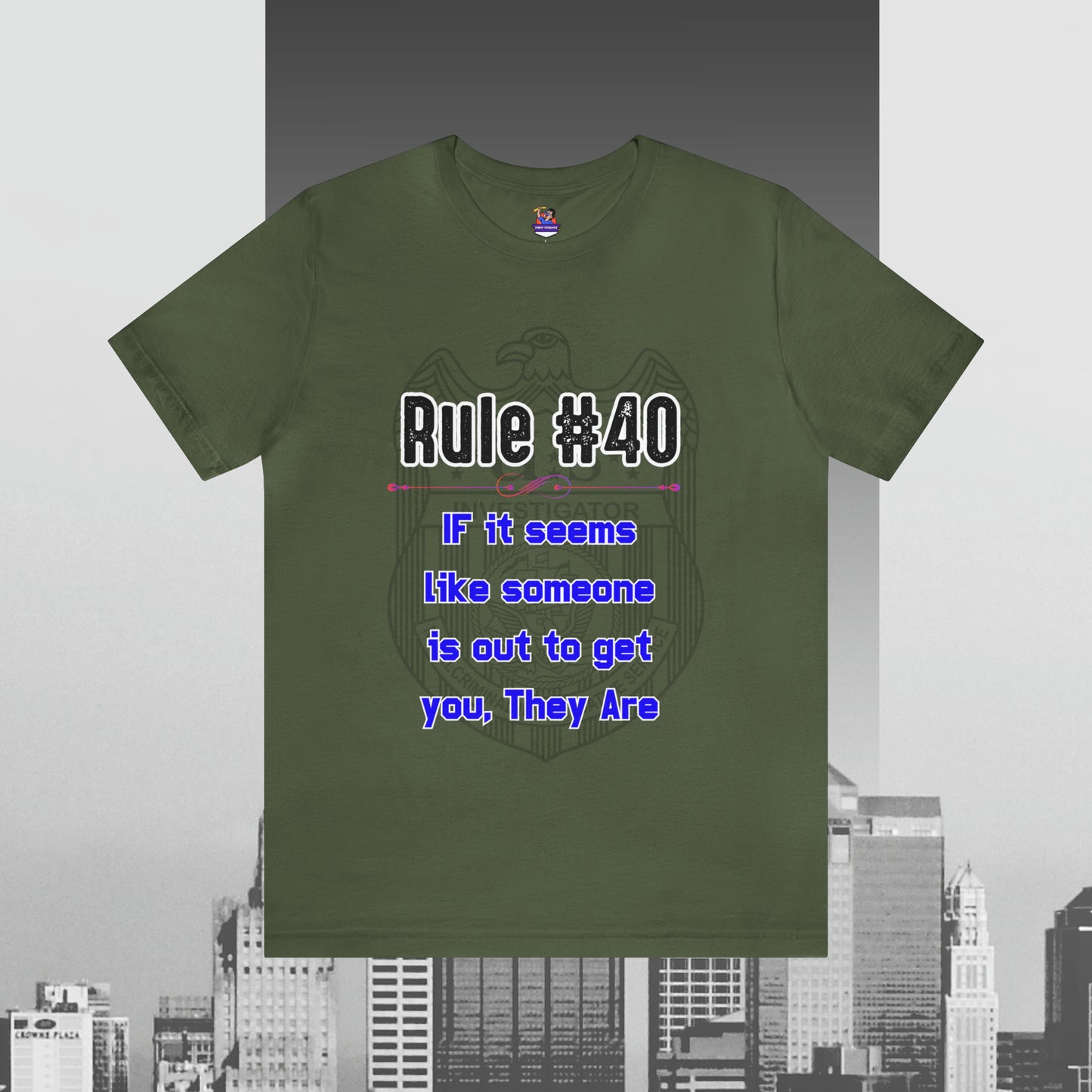 Rules of Gibbs #40 If it seems like someone is out to get you, they are Unisex Jersey Short Sleeve Tee