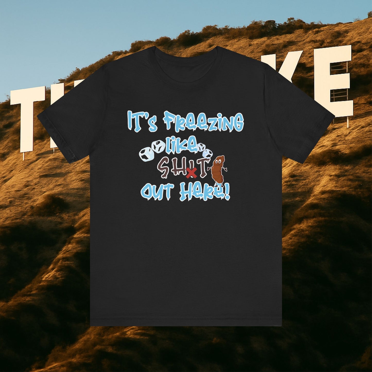CENSORED “It’s Freezing Like 💩 SHT Out Here!” – The Official Cold Weather Complaint Tee