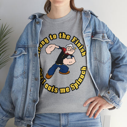 Popeyes Strong to The Finish Cuz I eats me Spinach Unisex Heavy Cotton Tee