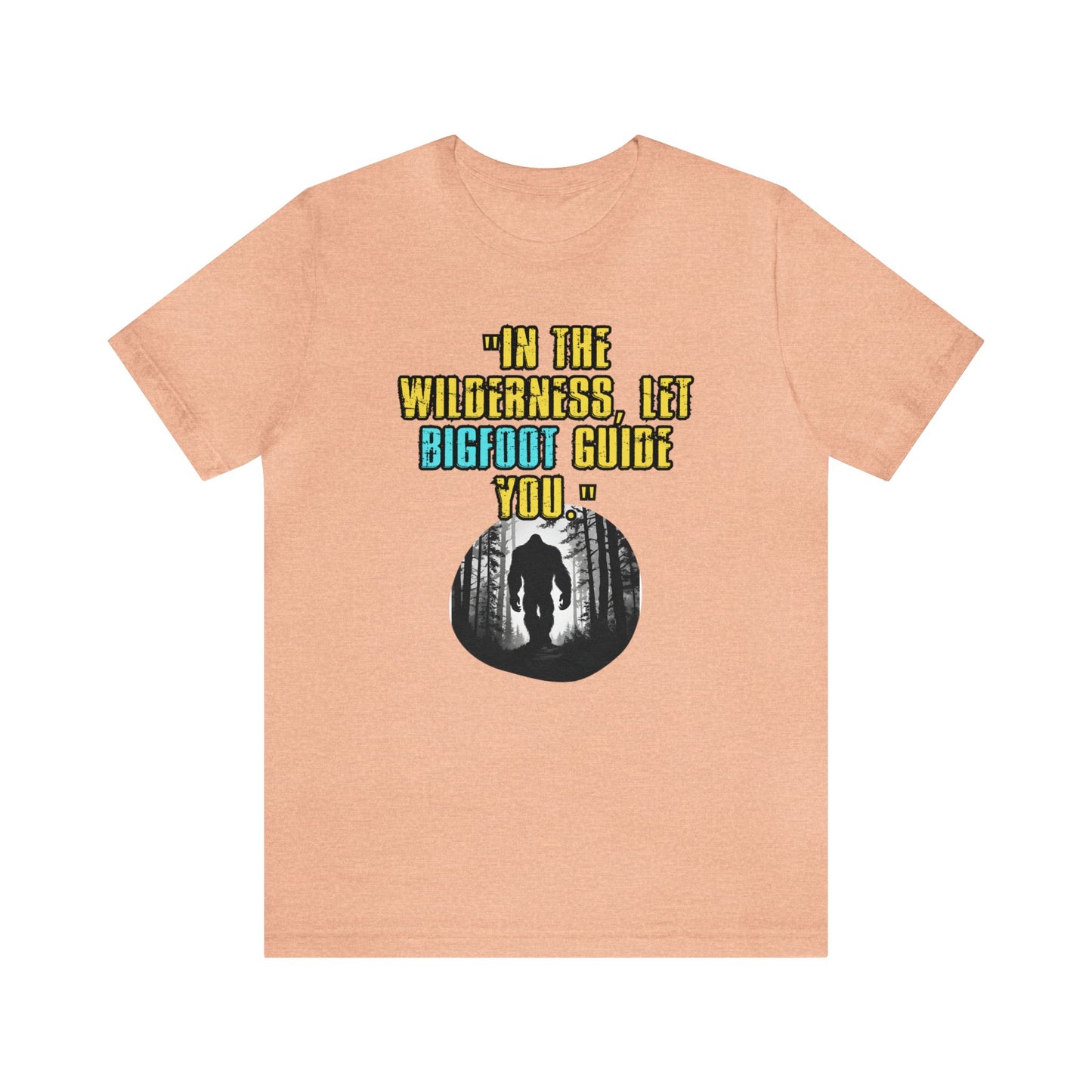 Inspirational Bigfoot Unisex Jersey Short Sleeve Tee Wisdom Wear, Yeti Motivational Apparel gift, Life's Adventure Quips Shirt, 49