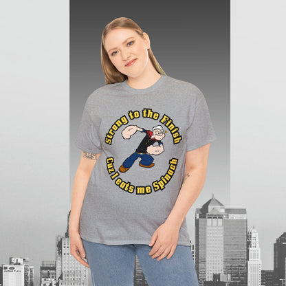 Popeyes Strong to The Finish Cuz I eats me Spinach Unisex Heavy Cotton Tee