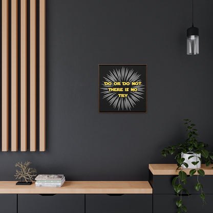 Star Wars Inspired Do or Do Not There is no Try Gallery Canvas Wraps, Poplar Wood Square Frame