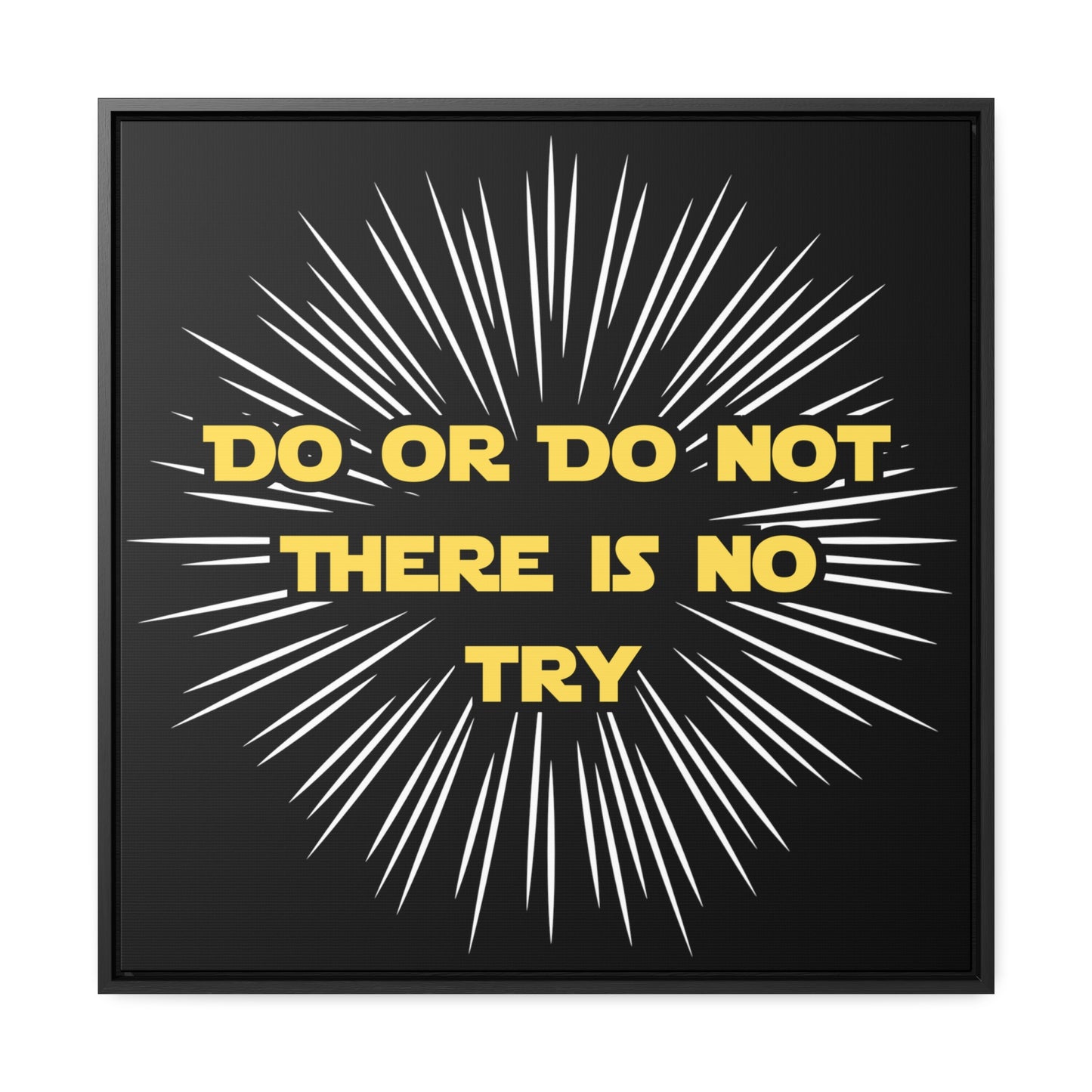 Star Wars Inspired Do or Do Not There is no Try Gallery Canvas Wraps, Poplar Wood Square Frame