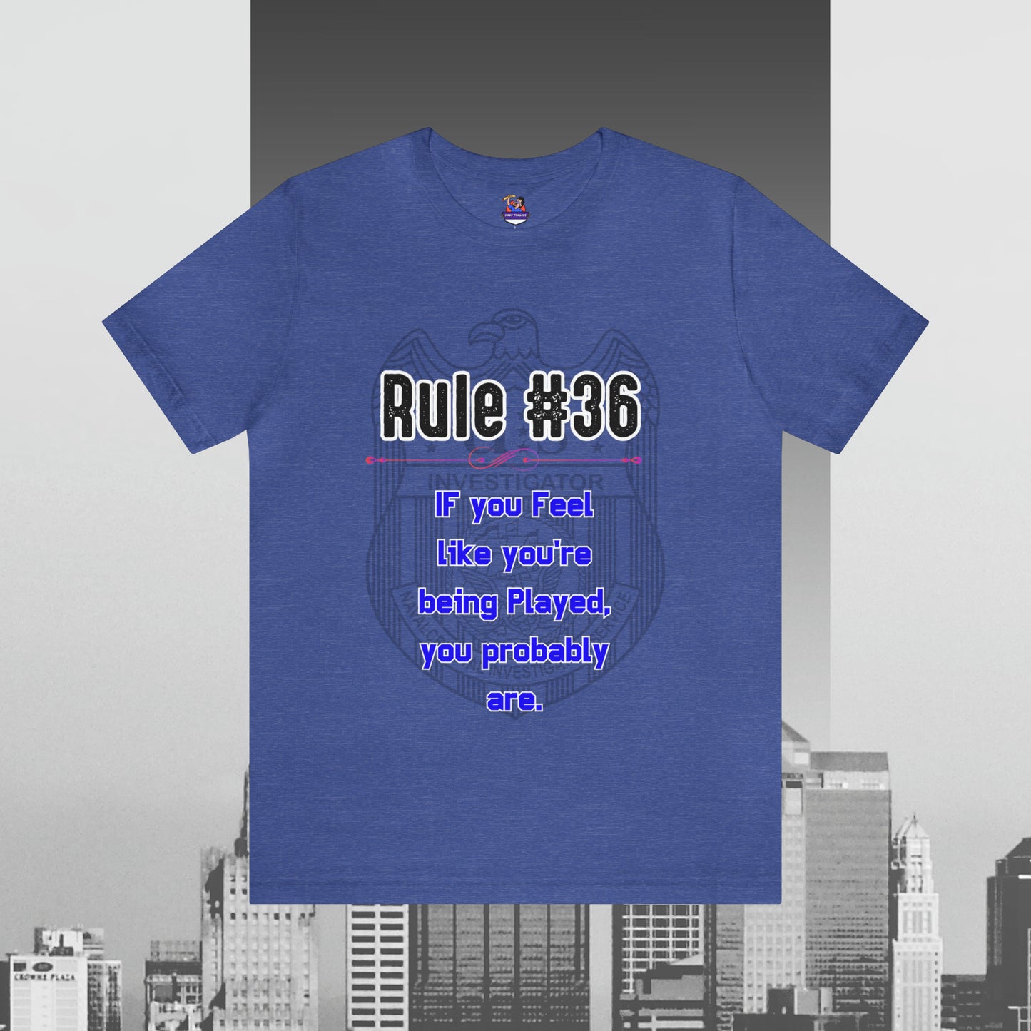 Rules of Gibbs #36 If you feel like you're being played, you probably are Unisex Jersey Short Sleeve Tee