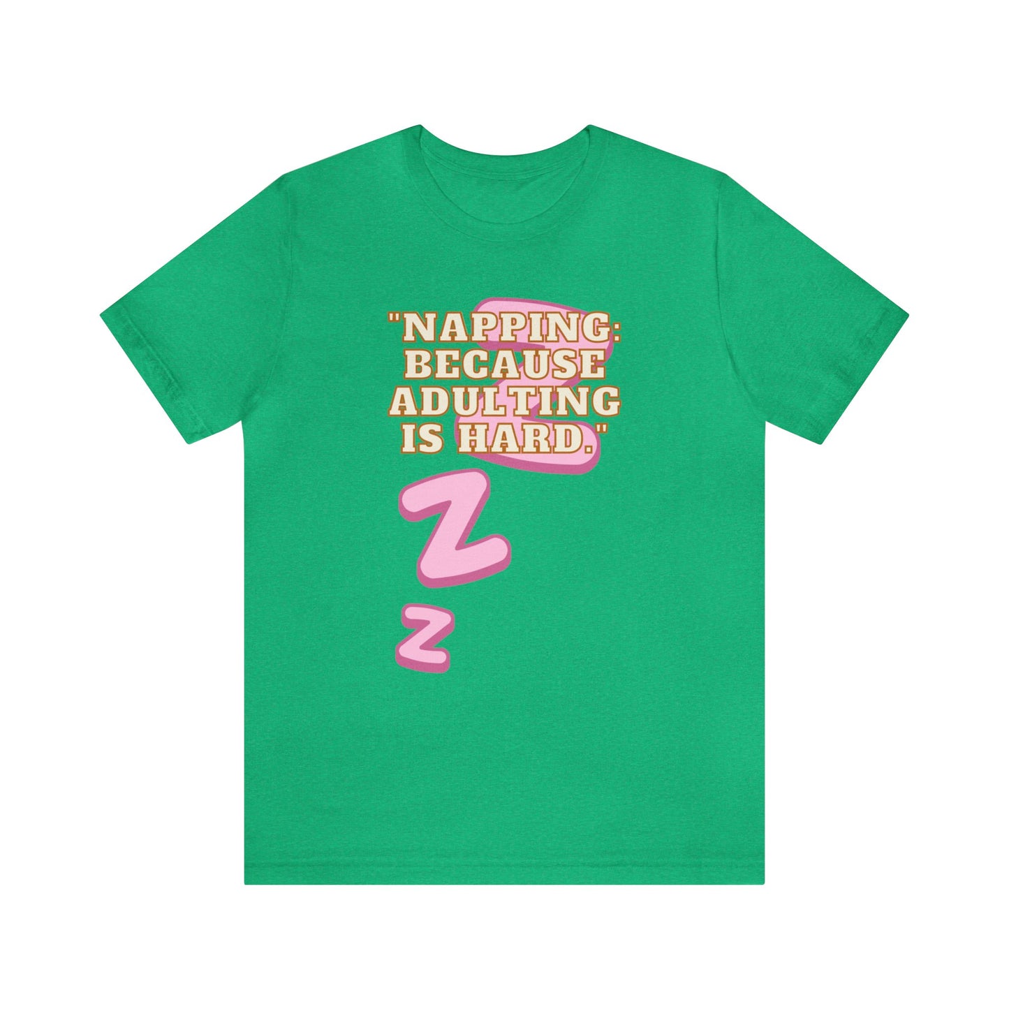 Funny Napping Unisex Jersey Short Sleeve Tee Snooze Couture, Siesta Comedy Apparel, Dreamland Fashion, Tee-hee Naptime Shirt. 36