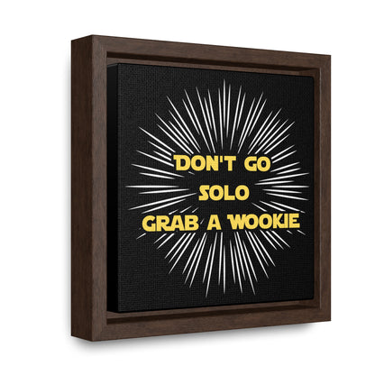 Star Wars Inspired Don't Go Solo Grab a Wookie Gallery Canvas Wraps, Poplar Wood Square Frame