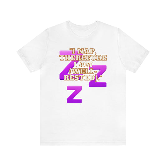 Funny Napping Unisex Jersey Short Sleeve Tee Snooze Couture, Siesta Comedy Apparel, Dreamland Fashion, Tee-hee Naptime Shirt. 27