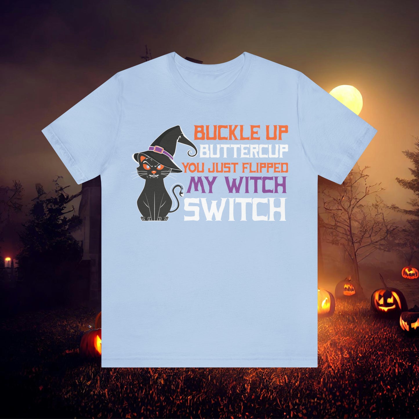 Halloween Buckle up Buttercup you just flipped my Witch Switch Unisex Jersey Short Sleeve Tee Gifts for Her