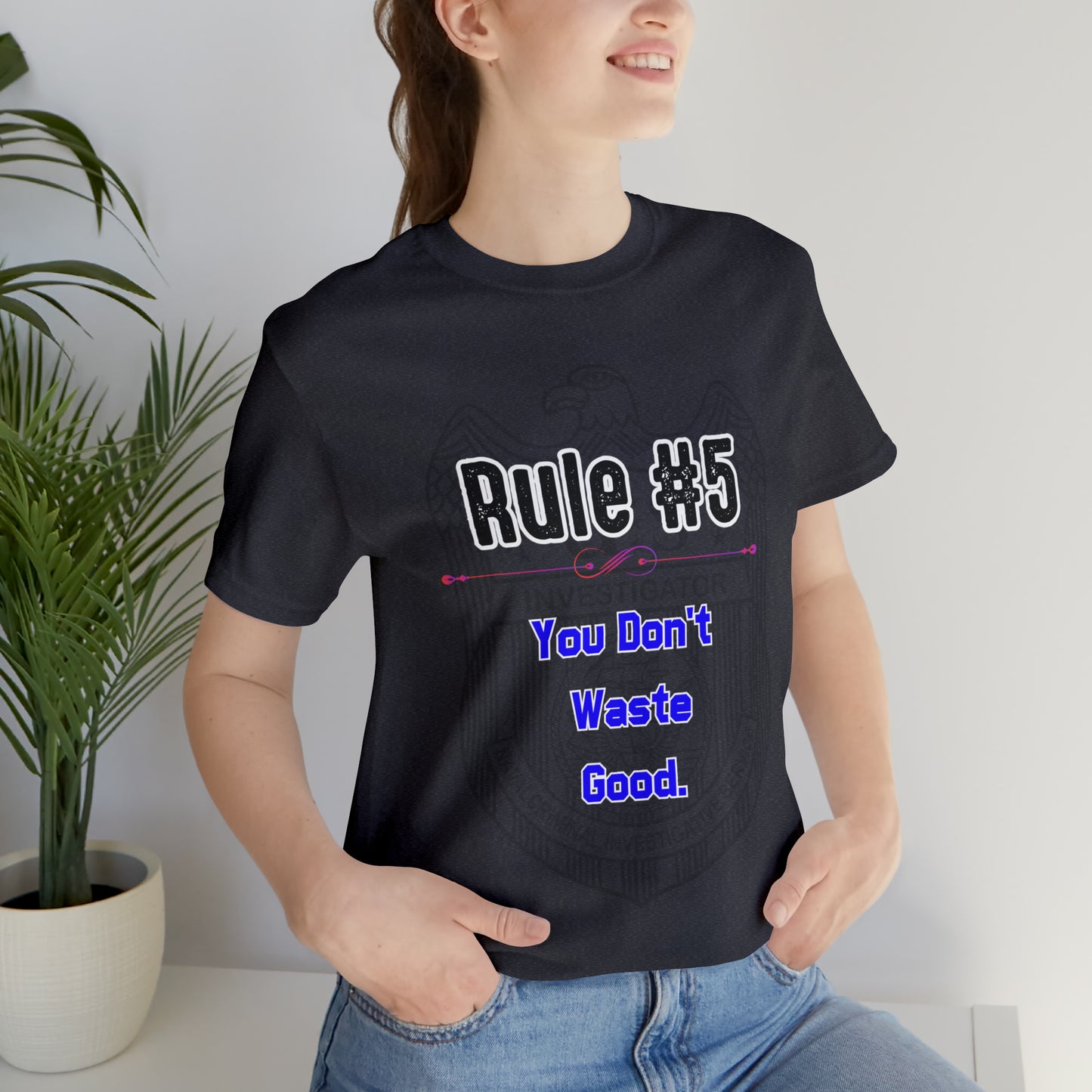 Rules of Gibbs #5 You Don't Waste Good Unisex Jersey Short Sleeve Tee