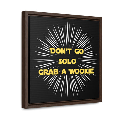 Star Wars Inspired Don't Go Solo Grab a Wookie Gallery Canvas Wraps, Poplar Wood Square Frame