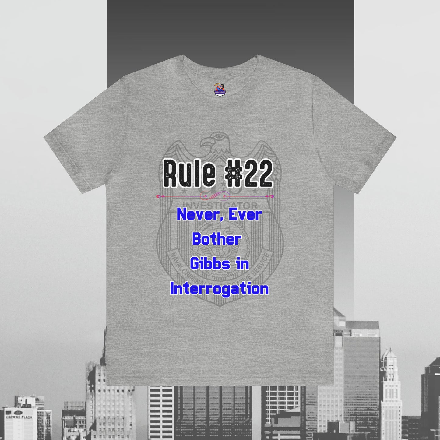 Rules of Gibbs #22 Never, ever bother Gibbs in interrogation Unisex Jersey Short Sleeve Tee