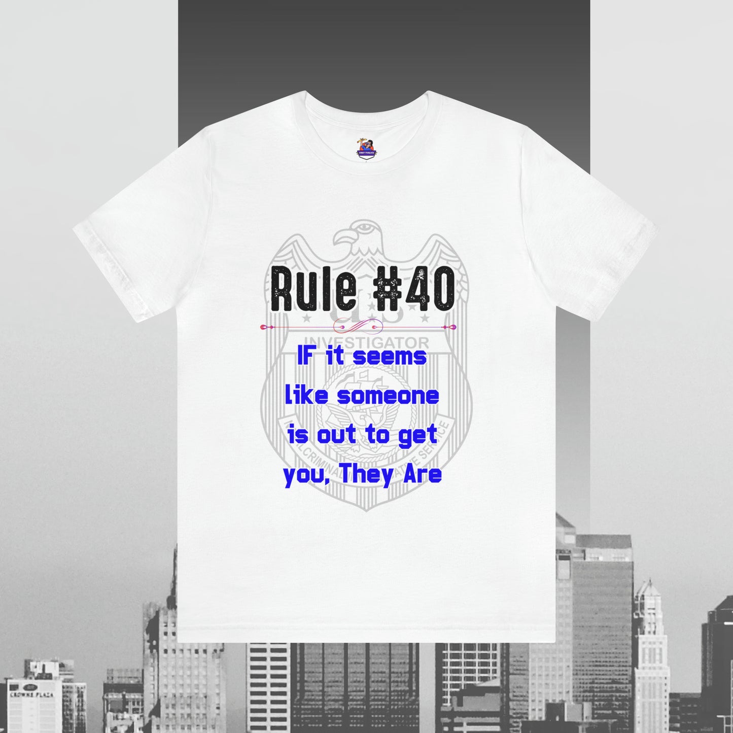 Rules of Gibbs #40 If it seems like someone is out to get you, they are Unisex Jersey Short Sleeve Tee