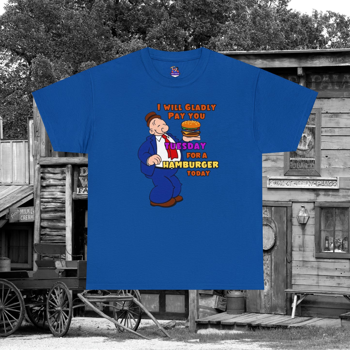 Popeye's Friend Wimpy, I will gladly pay you Tuesday For a Hamburger today Unisex Heavy Cotton Tee