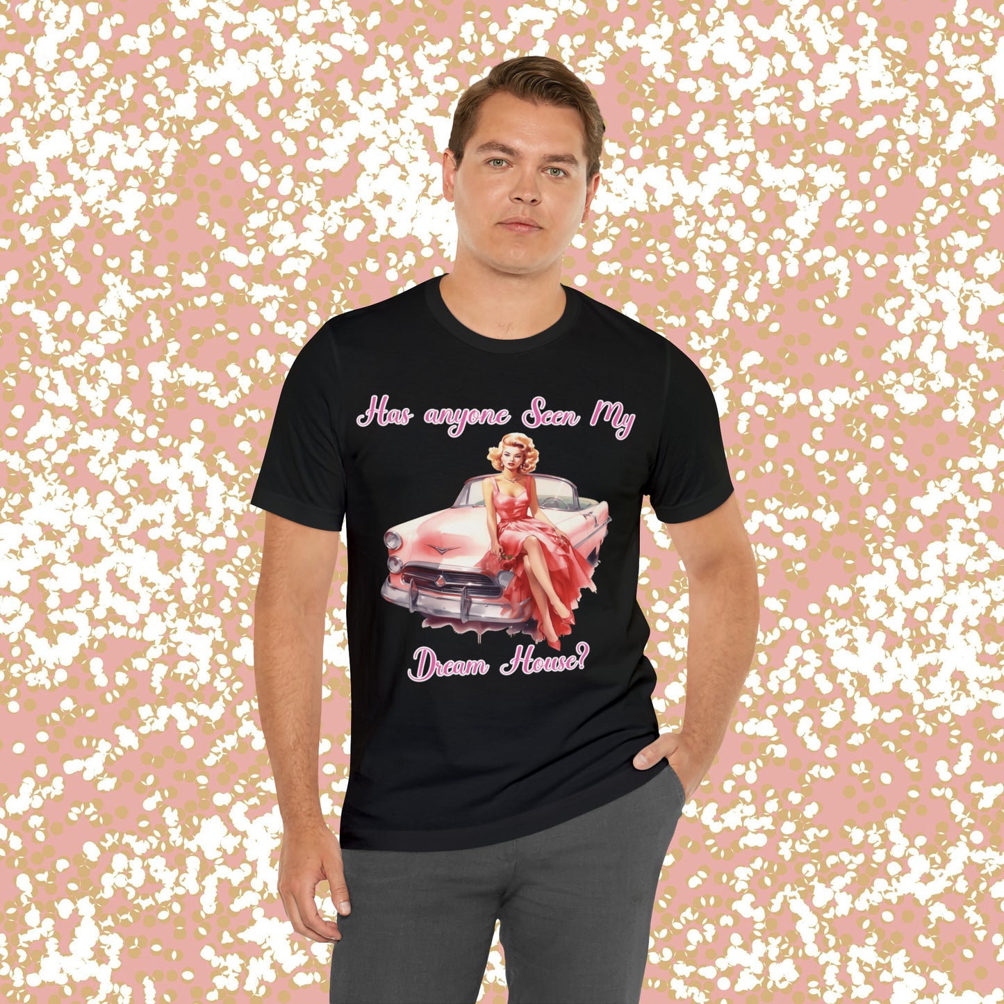 Barbie inspired Has Anyone seen my Dreamhouse Unisex Jersey Short Sleeve Tee Gifts for her