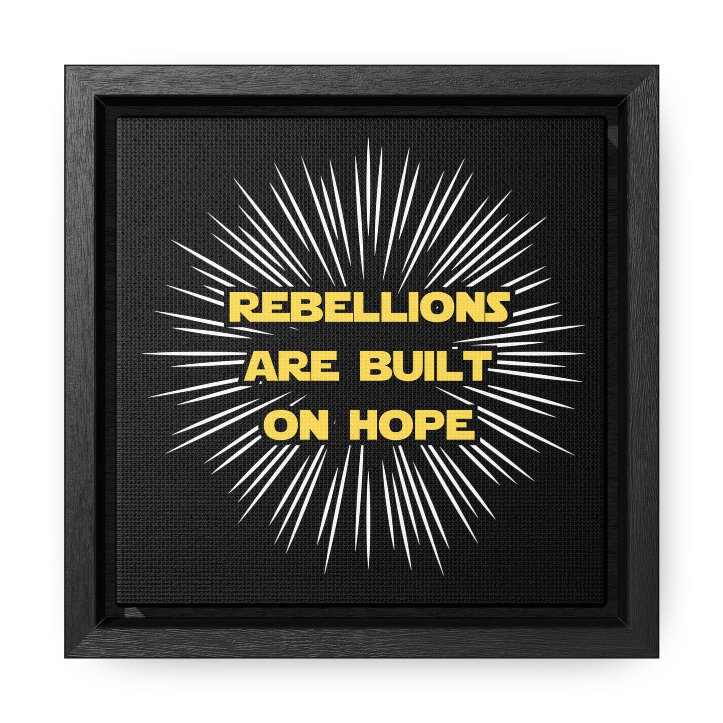 Star Wars Inspired Rebellions are built on Hope Gallery Canvas Wraps, Poplar Wood Square Frame