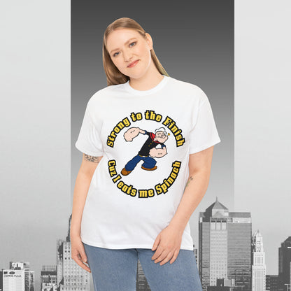 Popeyes Strong to The Finish Cuz I eats me Spinach Unisex Heavy Cotton Tee